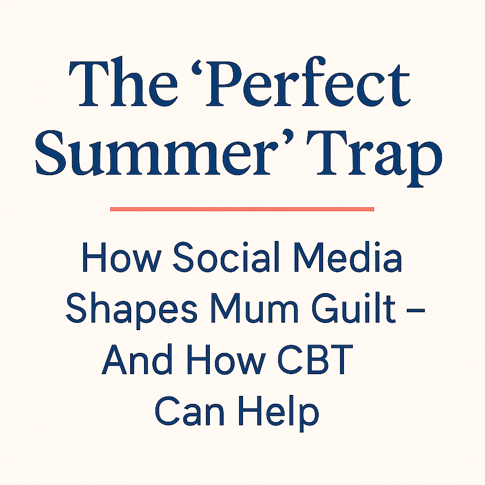 Text reads: The 'Perfect Summer' Trap. How Social Media Shapes Mum Guilt – And How CBT Can Help. Blue text on a cream background.
