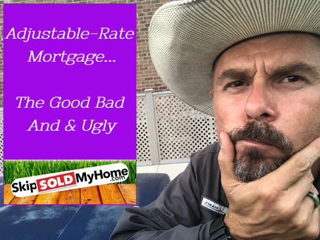 Adjustable-Rate Mortgage...The Good Bad And The Ugly