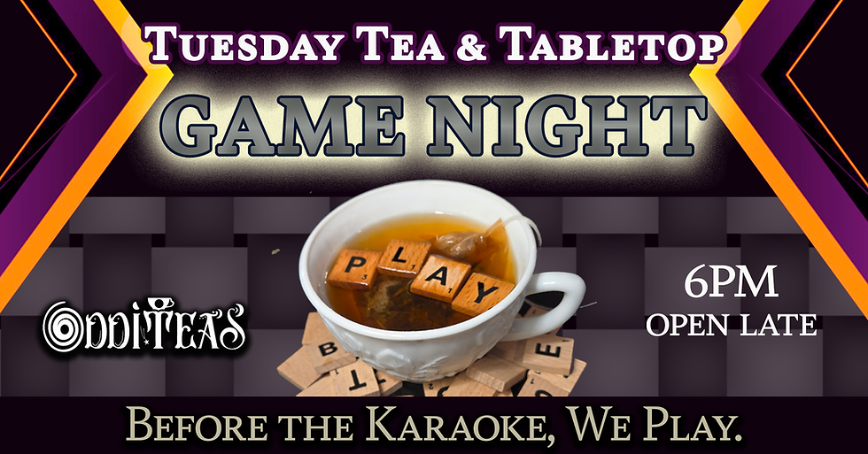 🎲 Game Night at Odditeas: Tuesday Tea & Tabletop! 🎲