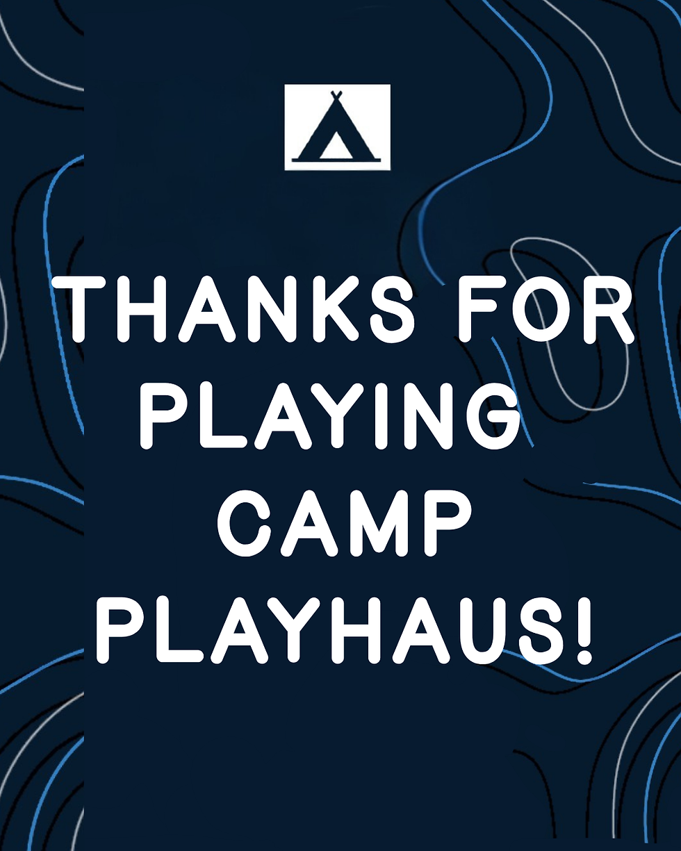 THANKS FOR PLAYING CAMP PLAYHAUS!.png