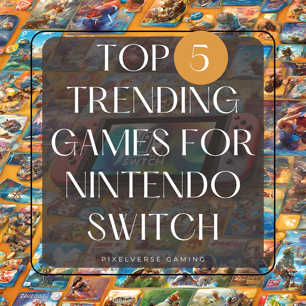 The Top 5 Trending Games for Nintendo Switch