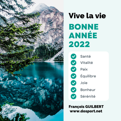 BONNE ANNÉE 2022 : vive la vie.