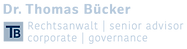Dr. Thomas Bücker (Logo), Rechtsanwalt | senior advisor, corporate | governance