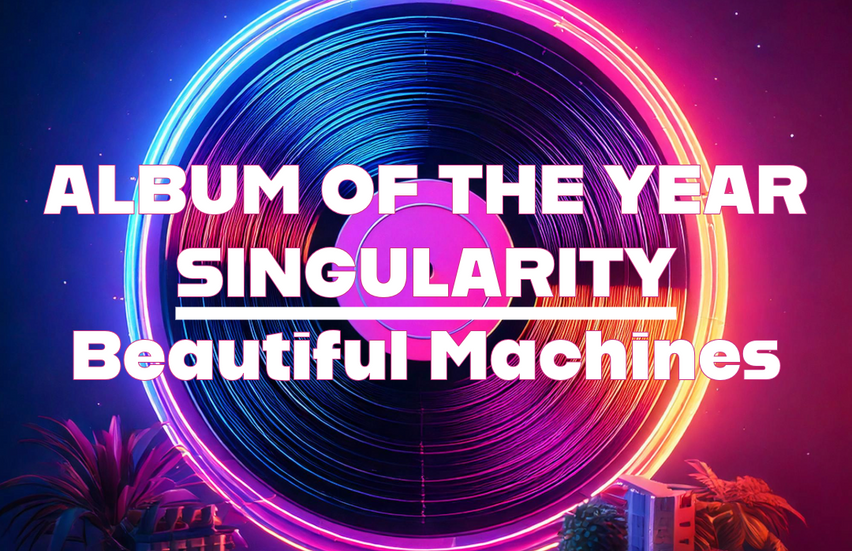 Album of the Year 2024: *Singularity* by Beautiful Machines