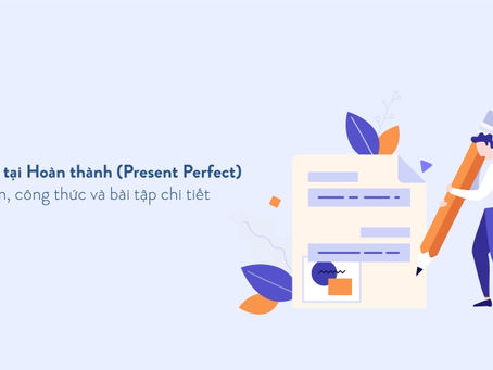 Công thức Thì Hiện tại Hoàn thành, cách dùng và bài tập chi tiết