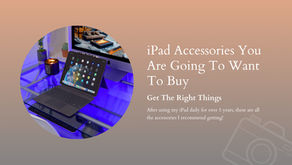 My Favorite Apple iPad Accessories: Everything You Need To Know