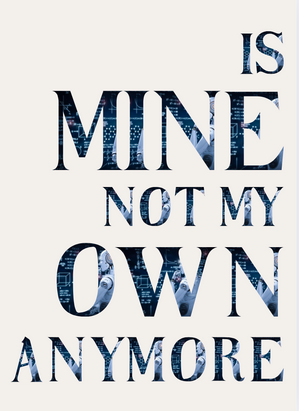 Is mine not my own anymore?