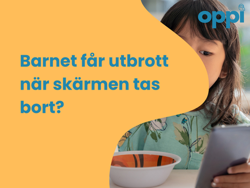 Barnet får utbrott när skärmen tas bort?
