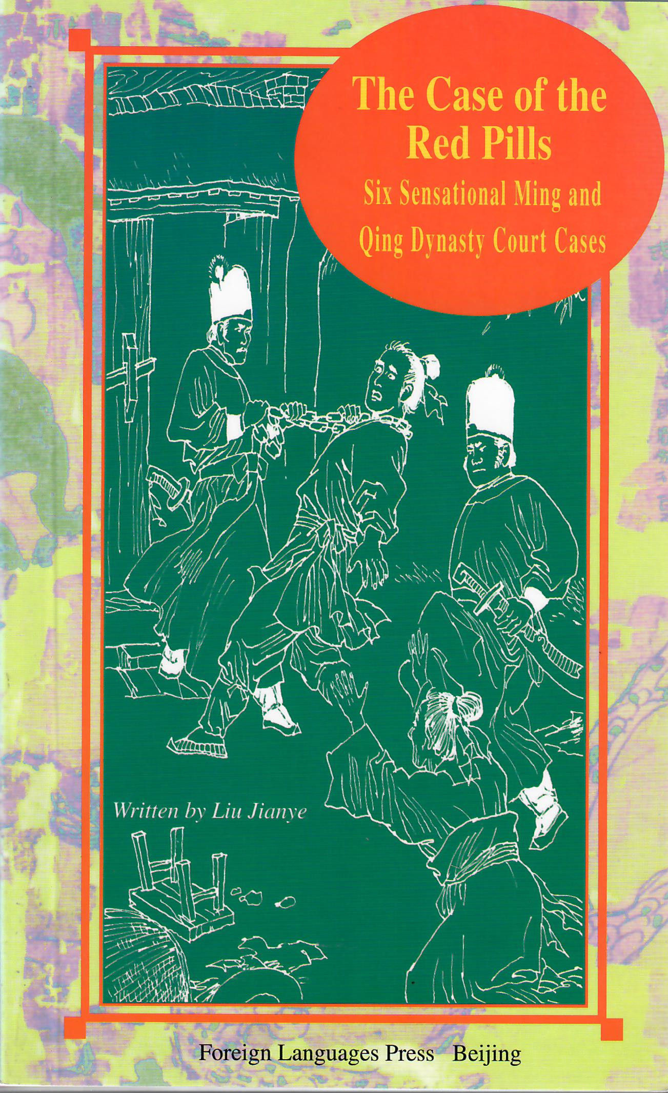 The Case of the Red Pills: Six Sensational Ming and Qing Dynasty Court Cases