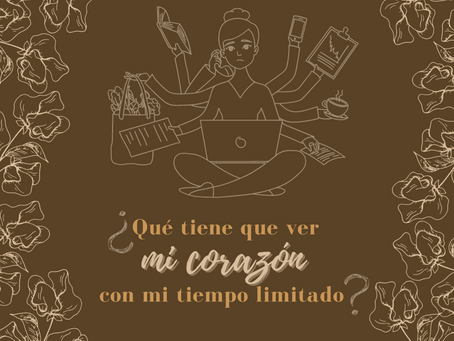 ¿Qué tiene que ver mi corazón con mi tiempo limitado?