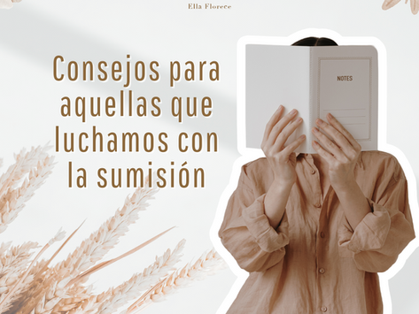 Consejos para aquellas que luchamos con la sumisión