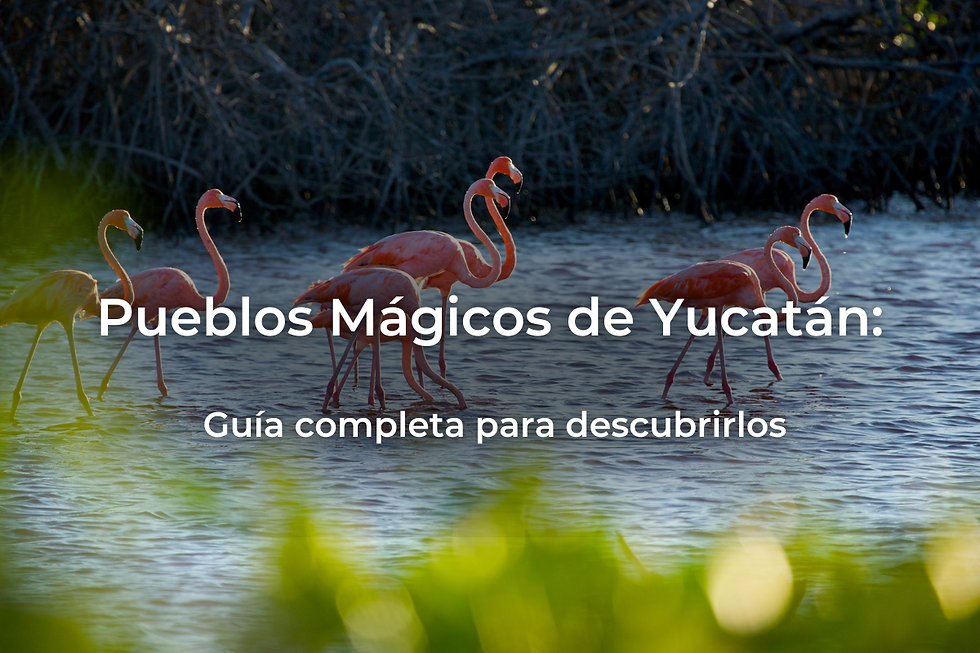 Pueblos Mágicos de Yucatán: guía completa para descubrirlos