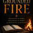 Grounded Fire