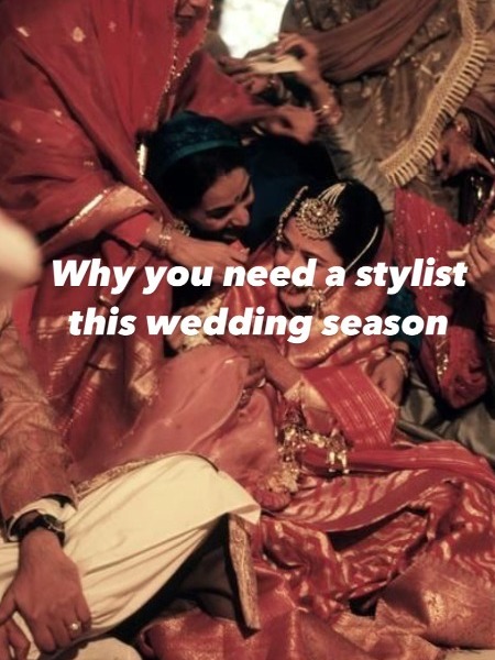 Why It Is Worthwhile to Hire a Personal Stylist This Wedding Season in India
