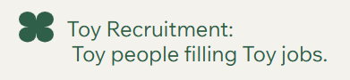 Green clover icon beside the text Toy Recruitment: Toy people filling Toy jobs.