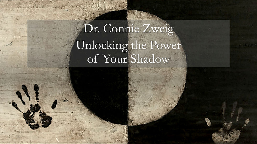 Dr Connie Zweig: Unlocking the Power of Your Shadow