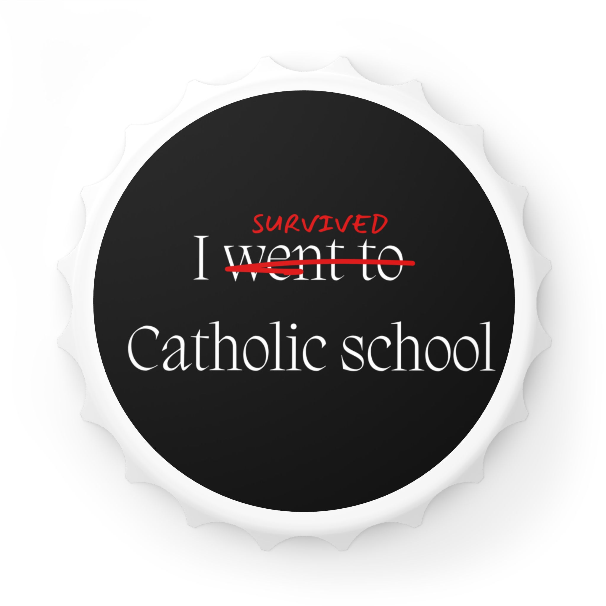 CATHOLIC SCHOOL SURVIVOR Bottle Opener