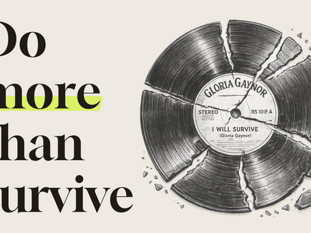 A broken Gloria Gaynor vinyl with the caption "Do More Than Survive"