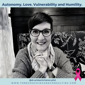 Autonomy, Love, Vulnerability and Humility.