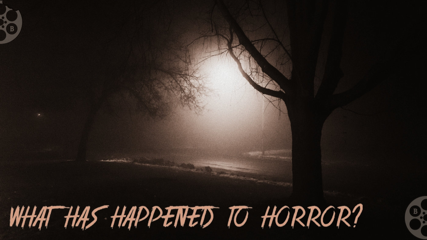 WHAT HAS HAPPENED TO HORROR