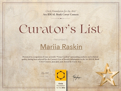 Art Award, Curator's List Certificate

 Art IDEAL book cover contest, Circle Foundation For The Arts, Lyon, France.

Juror: Myrina Tunberg Georgiou