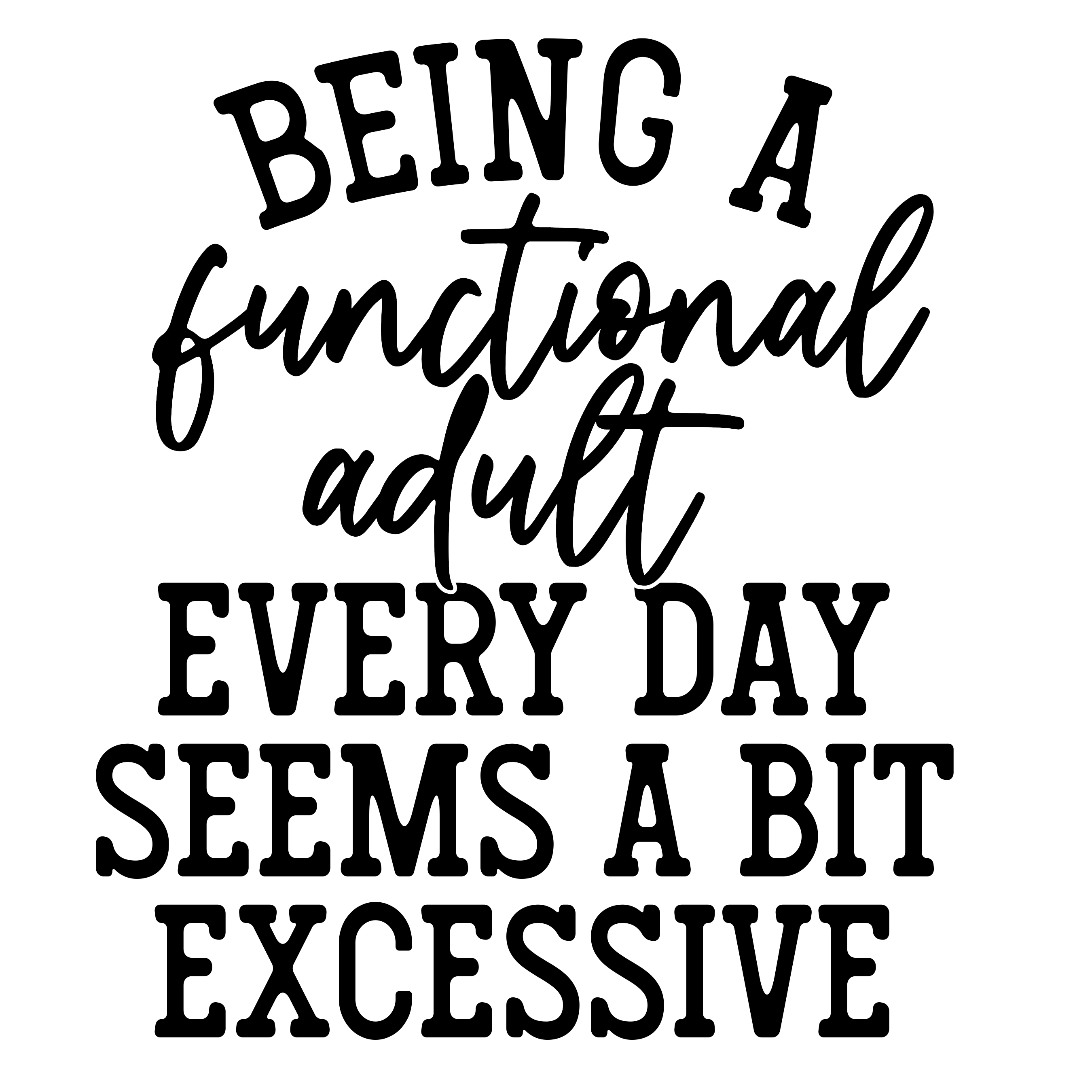 Being A Functional Adult Every Day Seems A Bit Excessive Decal