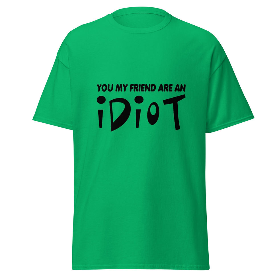Miniaturbild: Men's classic tee - You My Friend Are An Idiot