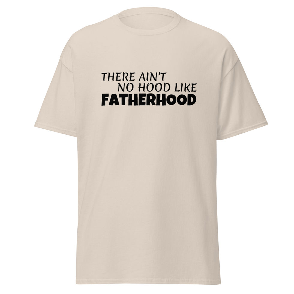 Miniature : Men's classic tee - There Ain't No Hood Like Fatherhood