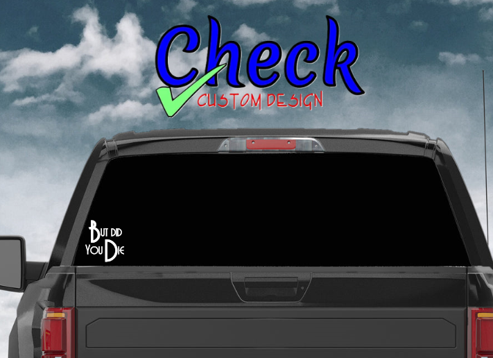 Miniaturbild: But Did You Die Decal - Funny Decal