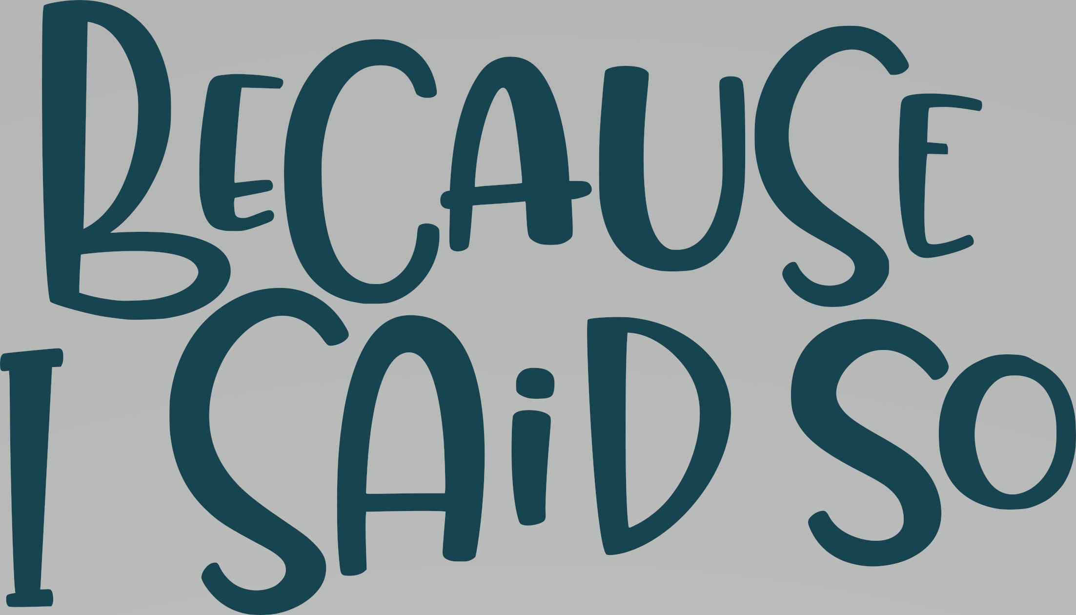 Because I Said So Decal