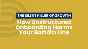 The Silent Killer of Growth: How Unstructured Onboarding Harms Your Bottom Line