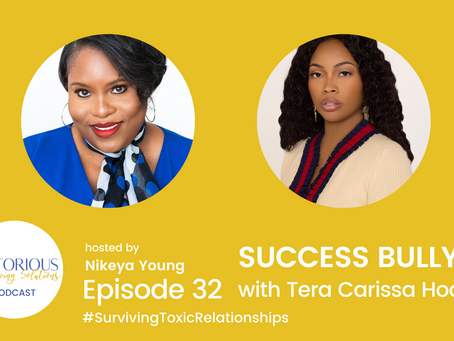 Success Bullying | Tera Carissa Hodges x Nikeya Young | VLS Podcast Ep 32