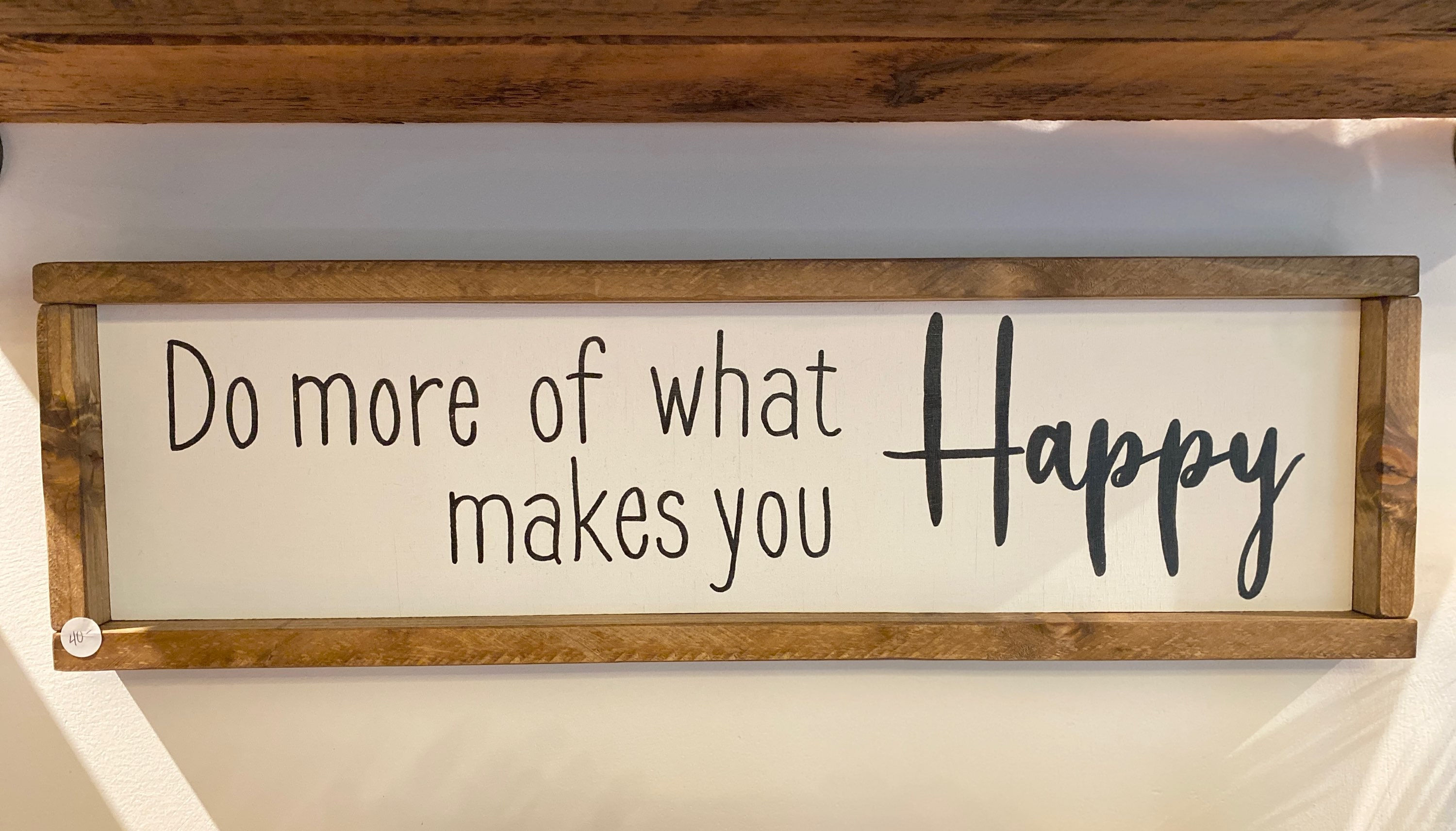 Do More of What Makes You Happy Farmhouse Sign