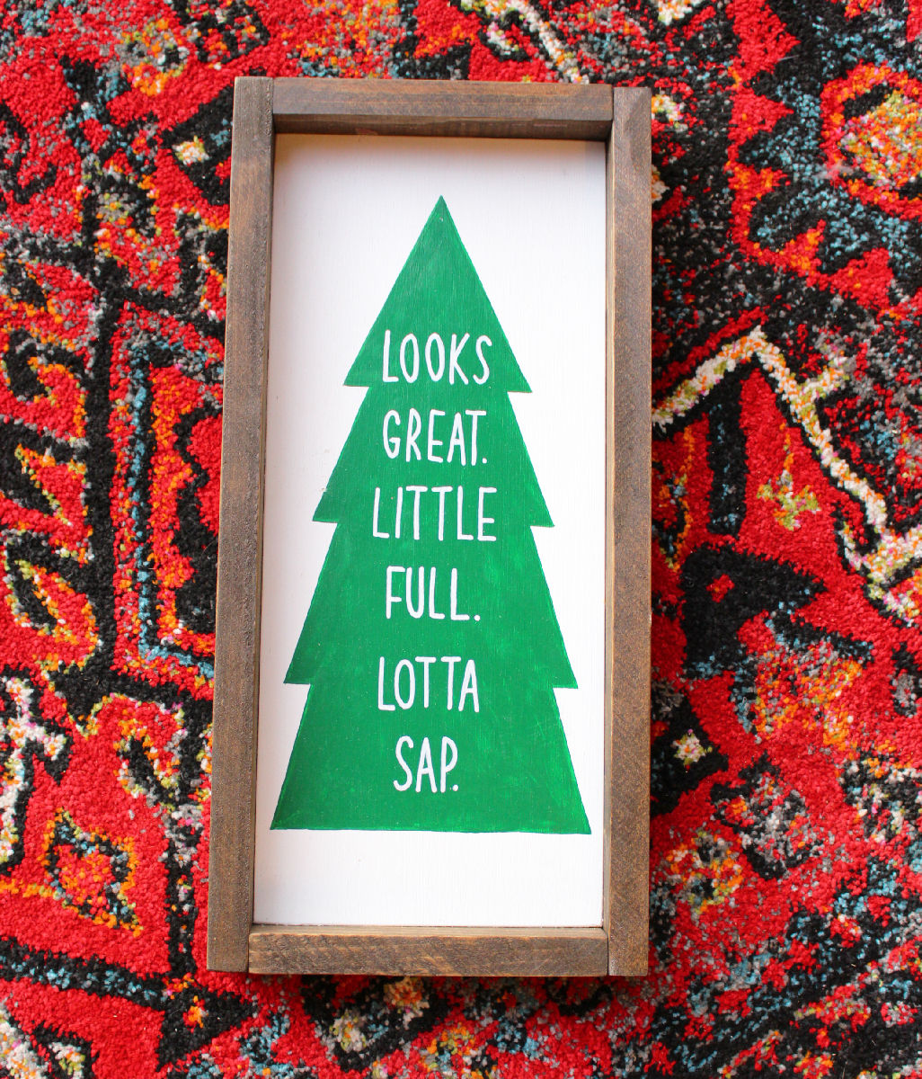 "Looks Great. Little Full. Lotta Sap." Farmhouse Sign