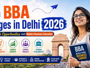 Top BBA Colleges in Delhi 2026 Offering Fresh Opportunities and Modern Business Education