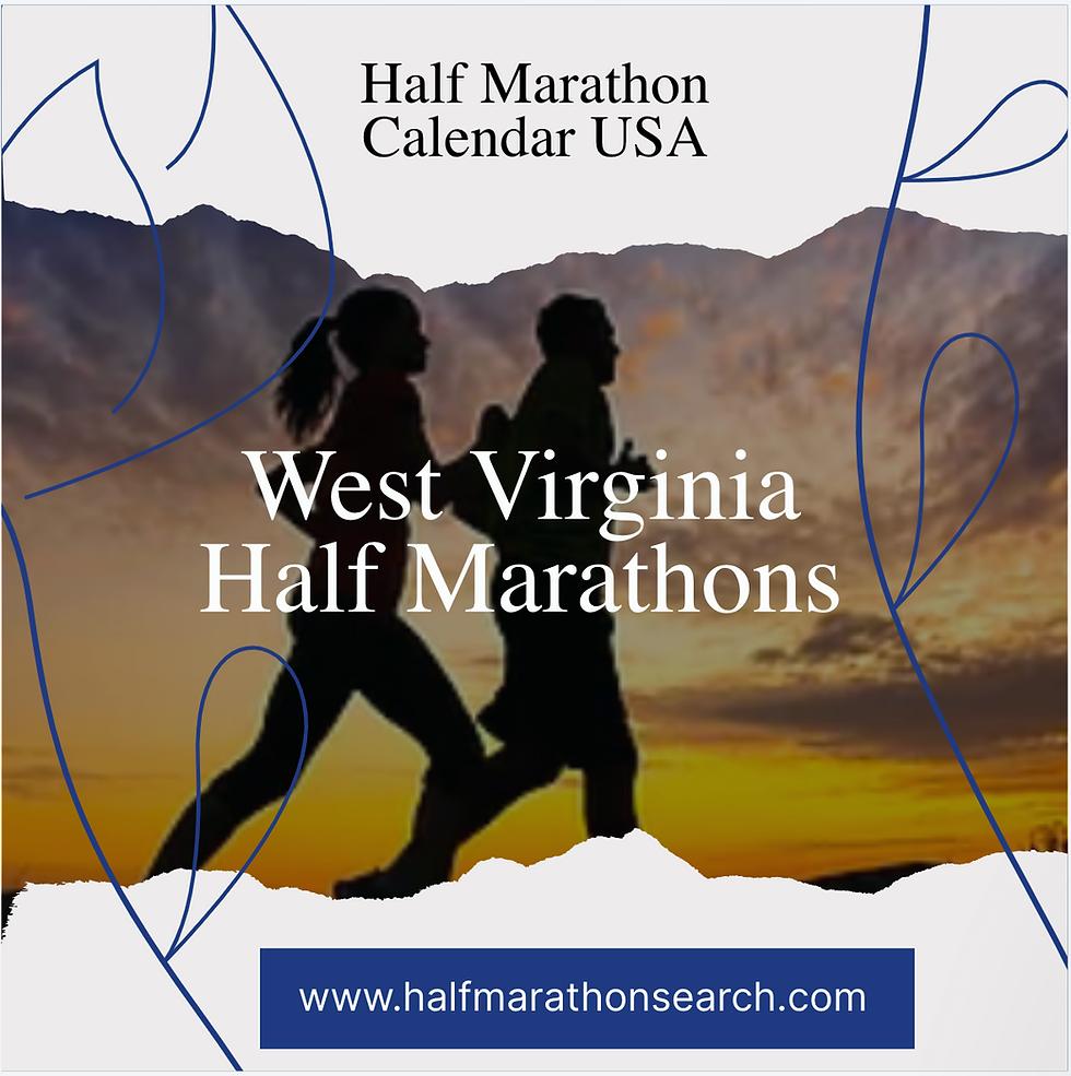 Search the West Virginia Half Marathon Calendar!    Search for your next West Virginia half marathon at the West Virginia Half Marathon Calendar USA website page. The half marathon running event calendar currently has West Virginia half marathons 2026 and West Virginia half marathons 2027 as they roll in.
