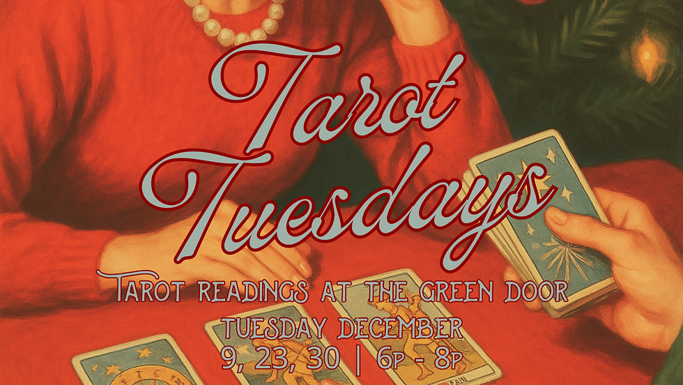 Tarot Tuesdays - Dec 9, 23, 30