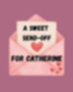 Sweet Send-Off For Catherine!