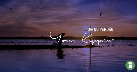 Dia do Perdão – Yom Kippur