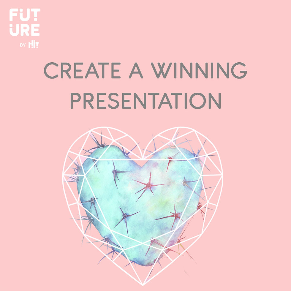 CREATE A WINNING PRESENTATION