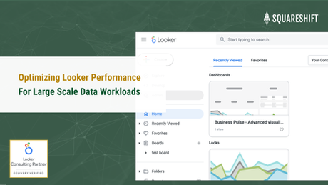 Optimizing Looker Performance for Large Scale Data Workloads