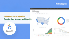 Tableau to Looker Migration Ensuring Data Accuracy and Integrity.
