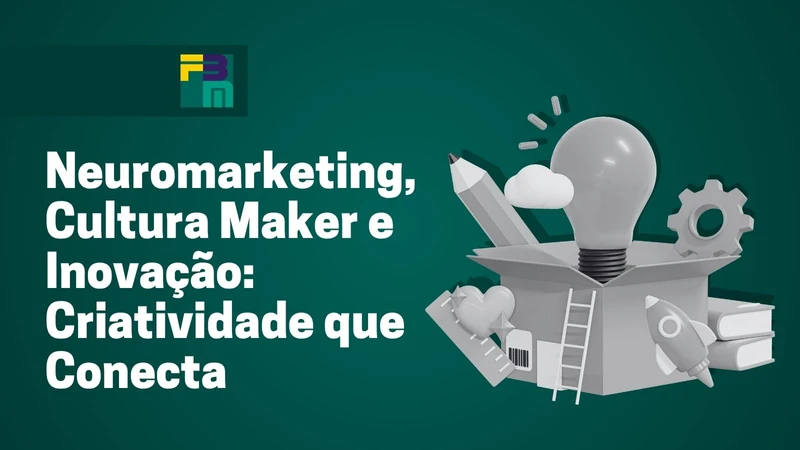  capa do curso Neuromarketing, Cultura Maker e Inovação: Criatividade que Conecta 
