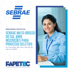SEBRAE MATO GROSSO DO SUL abre inscrições para Processo Seletivo