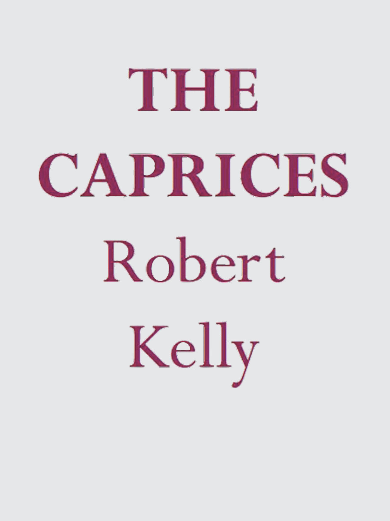 The Caprices / Robert Kelly