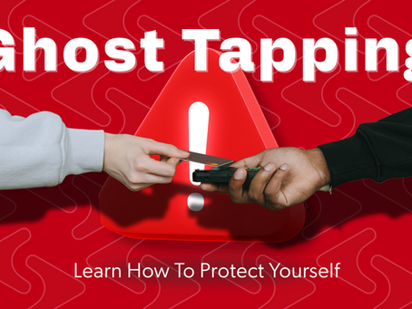 THE NEW SCAM – CREDIT CARD GHOST TAPPING