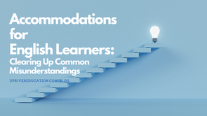 Accommodations for English Learners: Clearing Up Common Misunderstandings