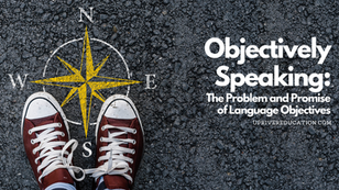 Objectively Speaking: The Problem and Promise of Language Objectives