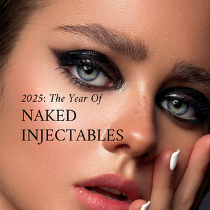 2025: The Year of Naked Injectables and Effortless Beauty