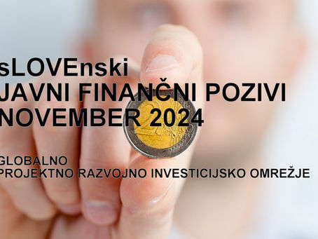 NOVEMBER 2024 * sLOVEnski JAVNI FINANČNI POZIVI - Kmetijstvo, NVO, podnebne spremembe, javne institucije, gospodarstvo, razvoj, zelene inovacije...